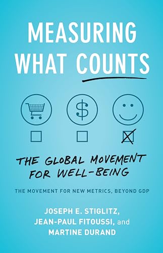Measuring What Counts: The Global Movement for Well-Being von The New Press